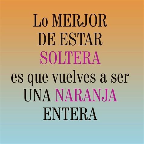 frases para solteras|50 Frases Brillantes para Solteros y Solteras